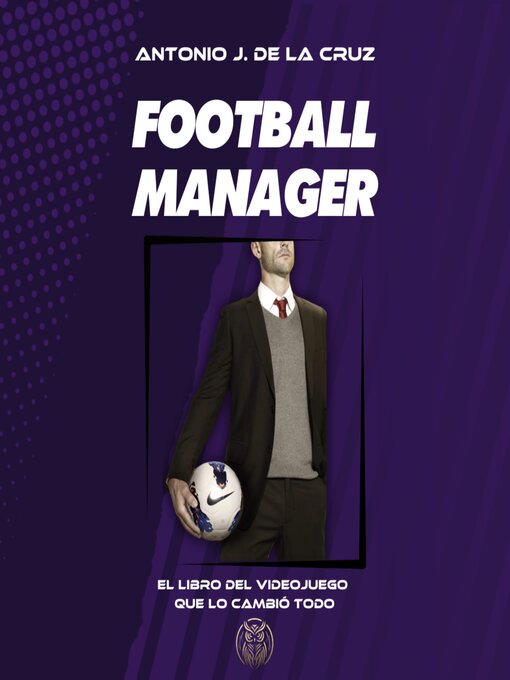 Title details for FOOTBALL MANAGER by Antonio J. de la Cruz - Available